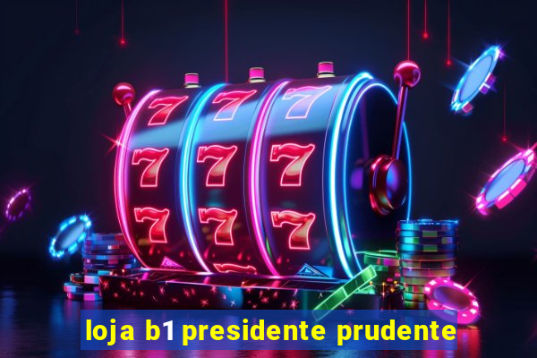 loja b1 presidente prudente